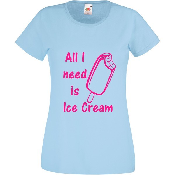 T-Shirt  All I need is Ice Cream 